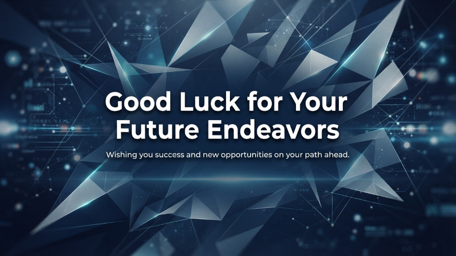 Good Luck for Your Future Endeavors