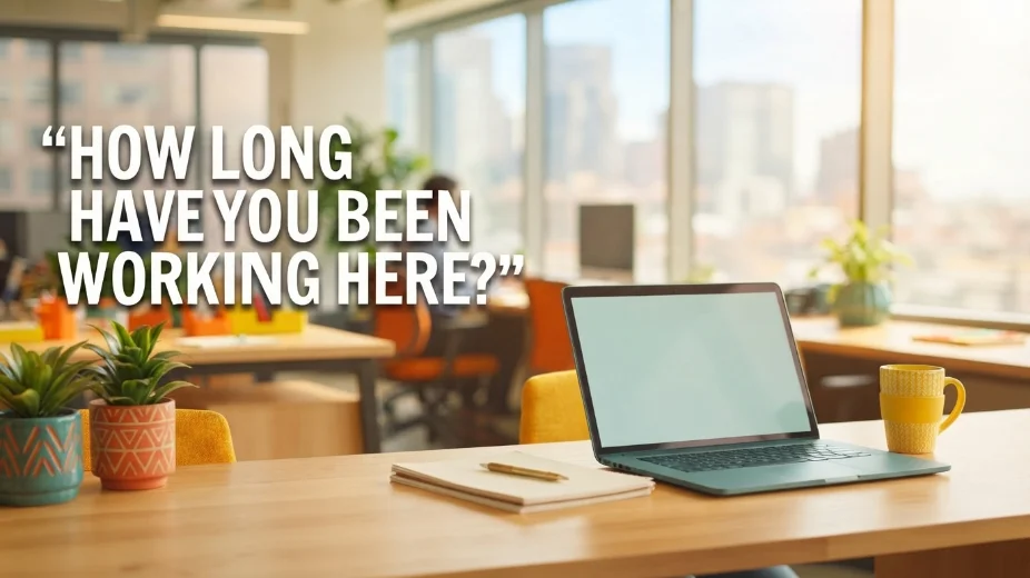 How Long Have You Been Working Here