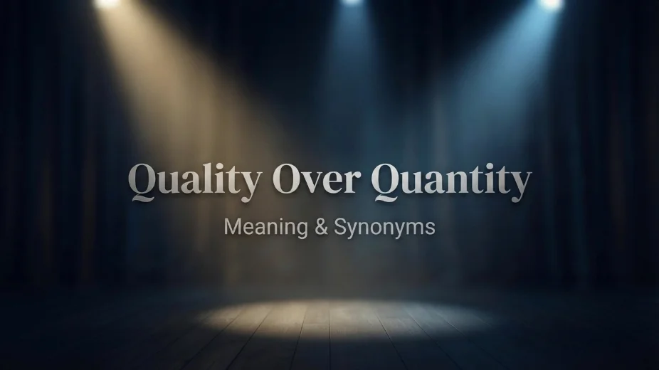 Quality Over Quantity Meaning Synonyms