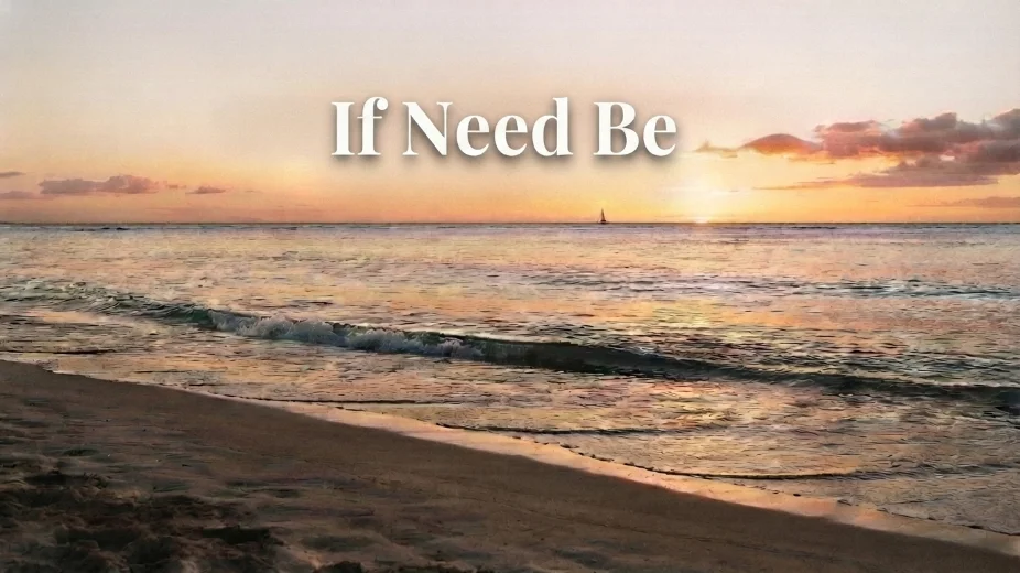 If Need Be