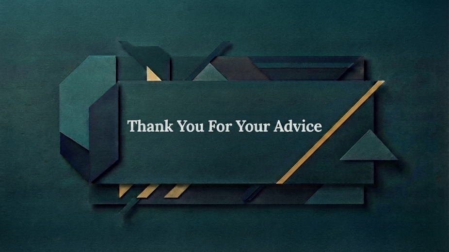 Thank You For Your Advice